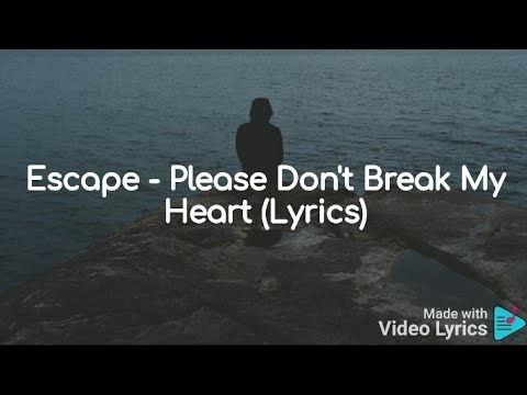 Escape - Please Don't Break My Heart (Lyrics)