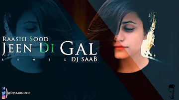 JEEN DI GAL - FEMALE VERSION - RAASHI SOOD, DJ SAAB (REMIX) - PRABH GILL SONG