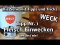 Tutorial weck  die serie mit tipps und tricks  tipp nr 1 fleisch einwecken  gewusst wie  kochen