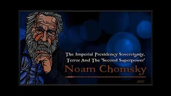 The Imperial Presidency Sovereignty, Terror And The 'Second Superpower' : Noam Chomsky 2005