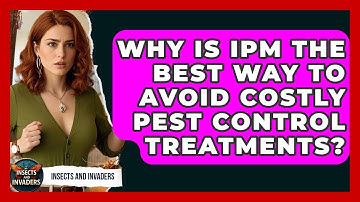 Why Is IPM The Best Way To Avoid Costly Pest Control Treatments? - Insects and Invaders