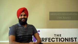 Arshleen Singh Bhatia (IIM, Ranchi) Intern at THE PERFECTIONIST | Testimonial