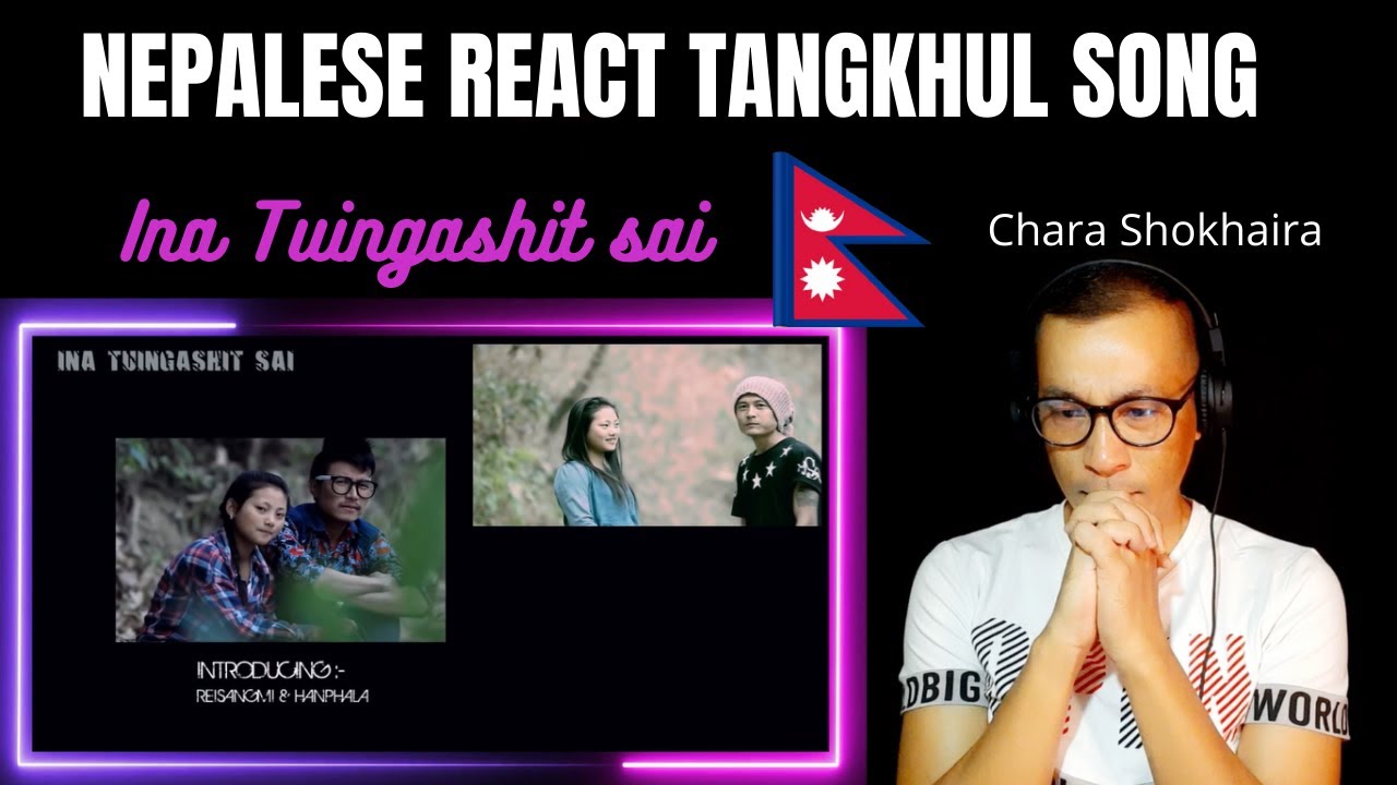 Nepalese React Tangkhul song | INA TUINGASHIT SAI | Lt. Megi Shimrah | Original Song |
