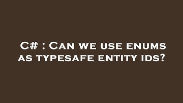 C# : Can we use enums as typesafe entity ids?