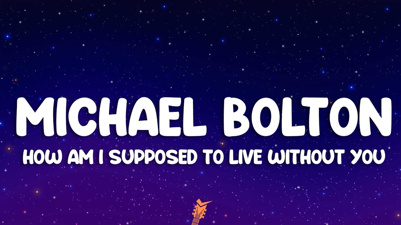 Michael bolton how am i supposed to live without you lyrics youtube