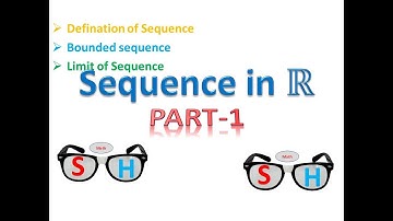 Sequence in Real Numbers: Part-1_Defination of Sequence, Bounded sequence, Limit of a Sequence