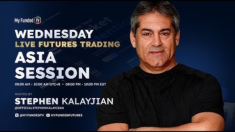 Wednesday: Live Futures Trading | Asia Session with Stephen Kalayjian | My Funded TV LIVE