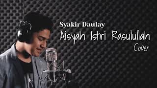 Download Lagu Syakir Daulay - Aisya Istri Rasulullah (cover) || Lirik MP3