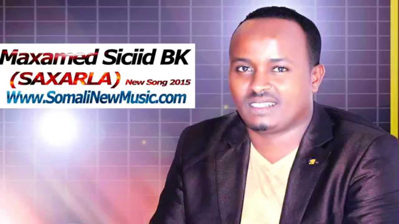 Maxamed BK (SAXARLA) Hees Cusub 2015