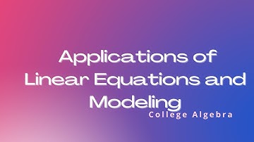 Applications of Linear Equations and Modeling