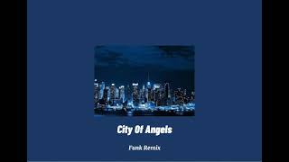 City Of Angels Funk Remix - Slowed