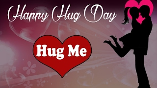 Happy Hug day - Hug day wishes, hug day love message, Whatsapp video, E-card