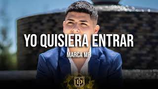 Yo quisiera entrar - Marca MP - LETRA 🔥🔥