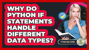 Why Do Python If Statements Handle Different Data Types? - Python Code School
