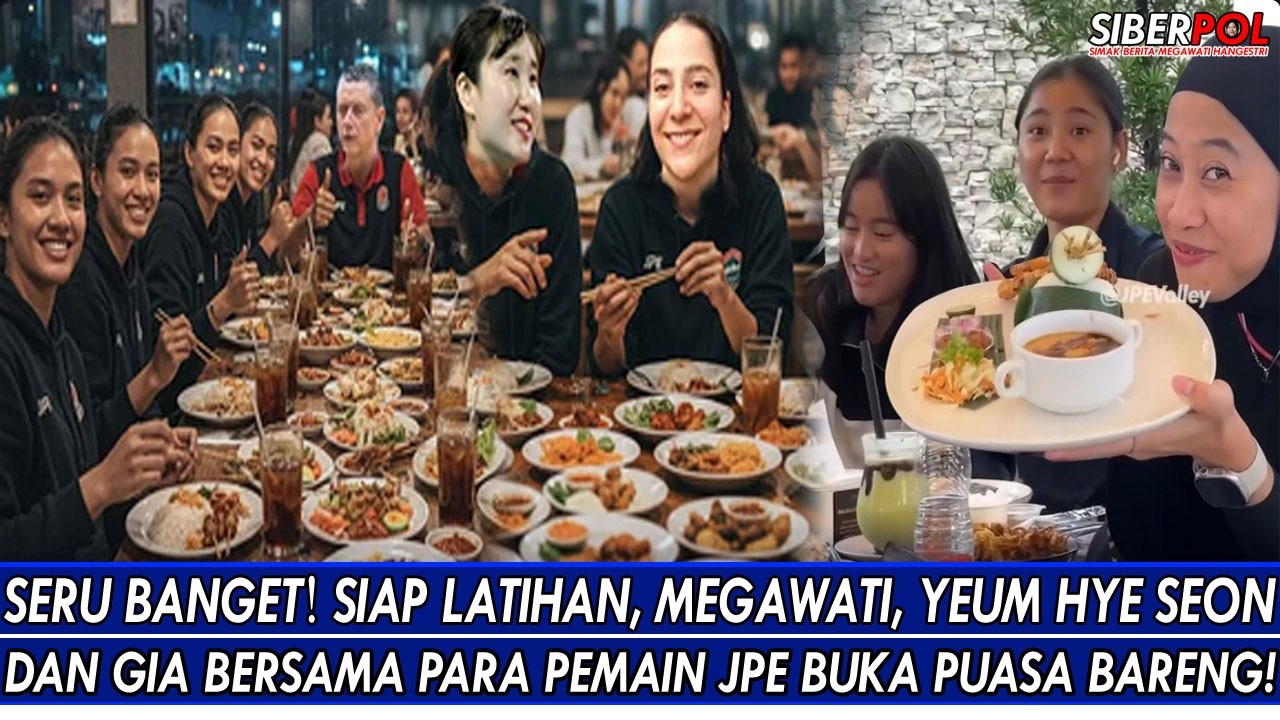SERU BANGET🥰SIAP LATIHAN, MEGAWATI, YEUM HYE SEON & GIA BERSAMA PARA PEMAIN JPE BUKA PUASA BARENG!