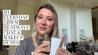 My Everyday GRWM 💄 Heatwave Chat & Makeup Dupes