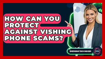 How Can You Protect Against Vishing Phone Scams? - Emerging Tech Insider