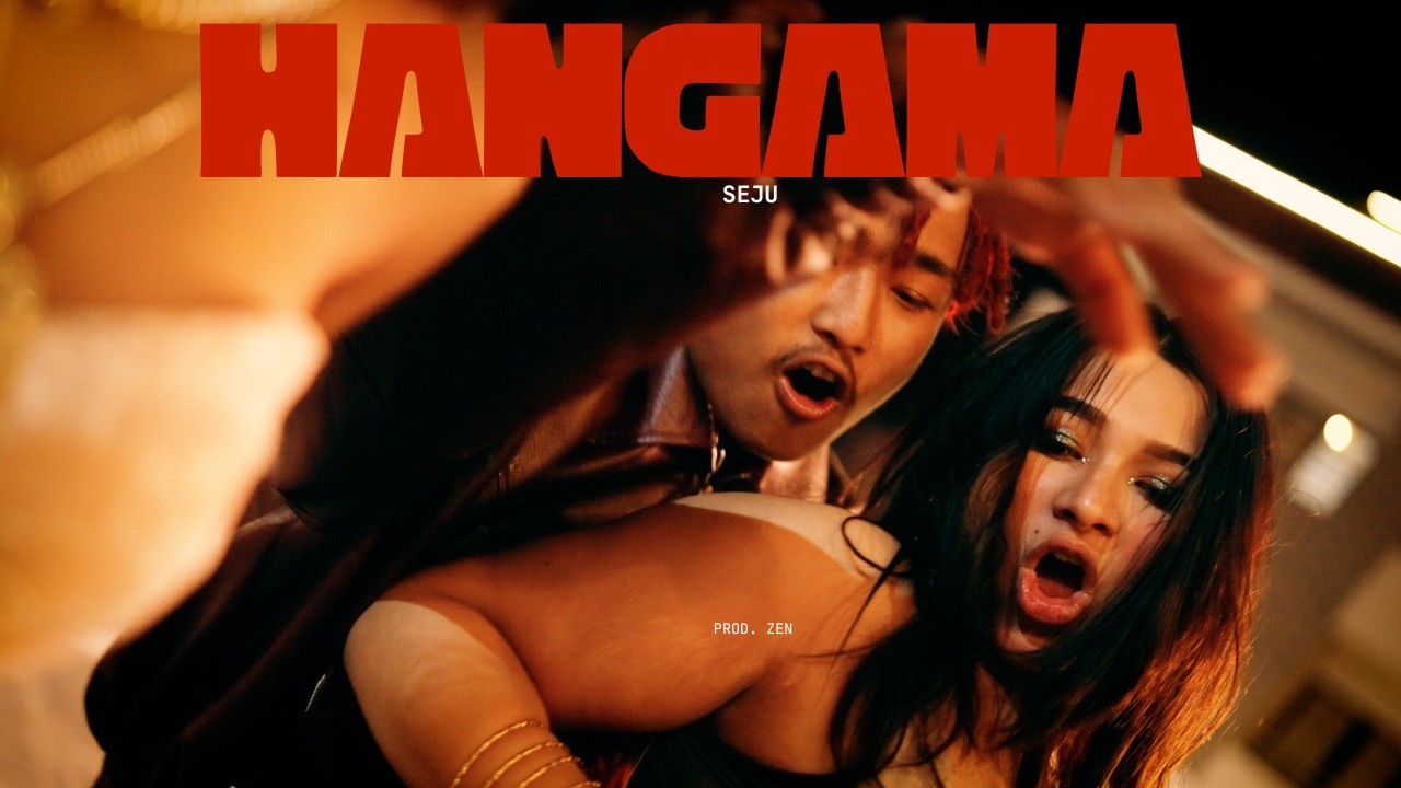 SEJU - HANGAMA ( Official Music Video ) Prod. ZEN