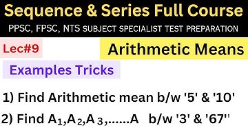 lec#9 Sequences and Series How to find Arithmetic mean #mathematics #lectures #ppsc #bs #afmathe #af