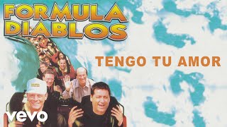 Video thumbnail of "Formula Diablos - Tengo Tu Amor (Audio)"