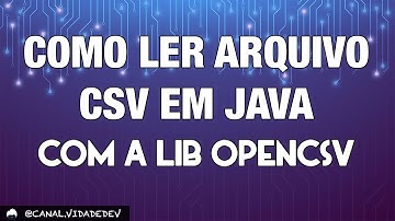 Como Ler Arquivo CSV em Java Usando o OpenCSV