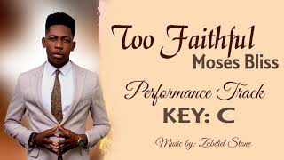 Video thumbnail of "Too Faithful Moses Bliss Instrumental KEY C"