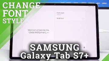 How to Change Font Style in Samsung Galaxy Tab S7+?