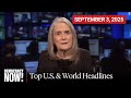 Top U.S. &amp; World Headlines — September 3, 2025