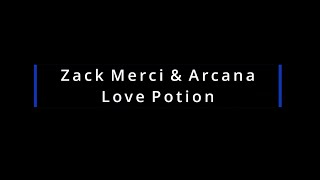 Zack Merci & Arcana - Love Potion (Lyrics)