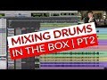 Mixing Drums In The Box | Part 2 - Warren Huart: Produce Like A Pro