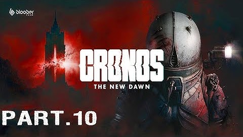 Cronos the New Dawn 100% Walkthrough Part 10
