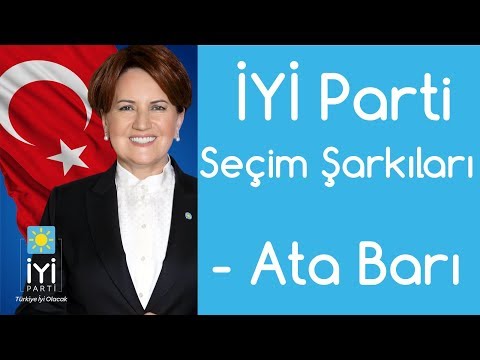 Ata Barı - İyi Parti Seçim Şarkıları 2018