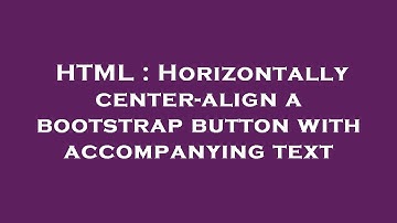 HTML : Horizontally center-align a bootstrap button with accompanying text