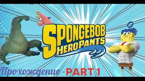 SpongeBob HeroPants Gameplay Walkthrough   #1   Sponge Out of Water Video Ga