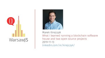 Marek Kirejczyk — What I learned running a blockchain software house and two open source projects
