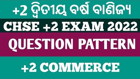 Commerce questions paper pattern 2022 chse odisha ll +2 commerce questions pattern 2022 chse odisha