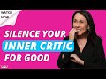 How to STOP OVERTHINKING and SILENCE YOUR INNER CRITIC For Good