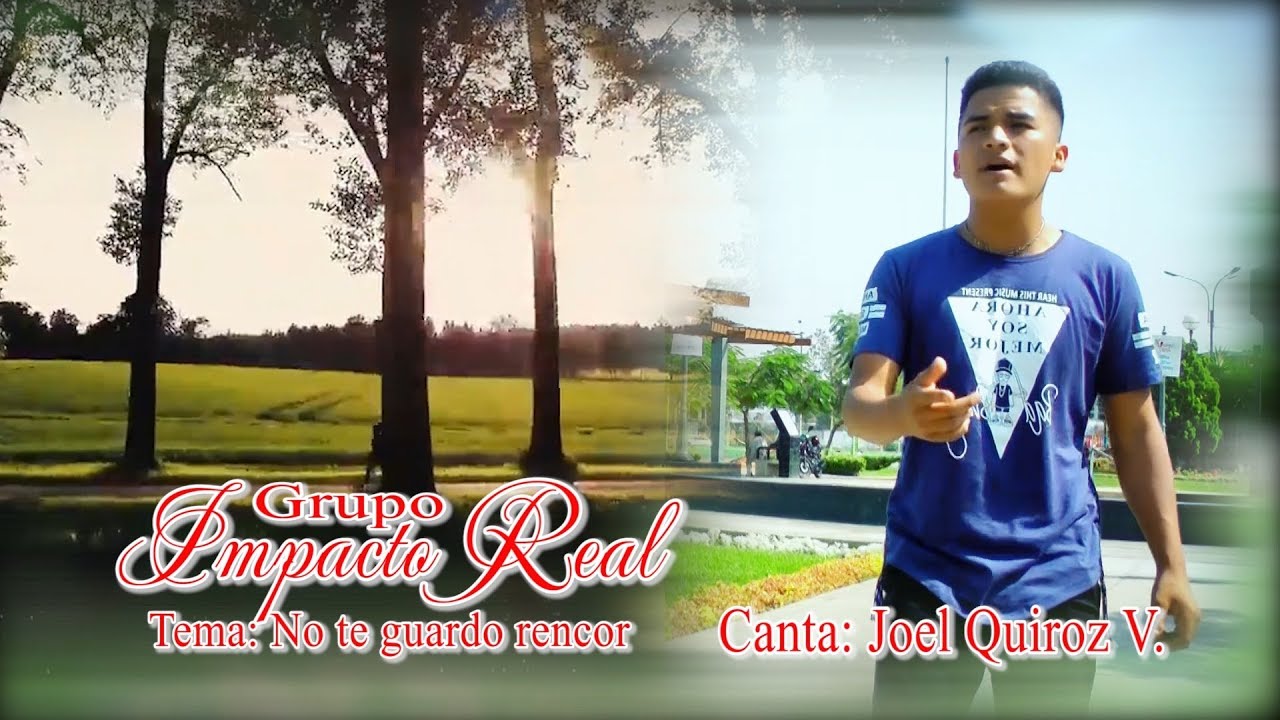 GRUPO IMPACTO REAL- NO TE GUARDO RENCOR-PRIMICIA 2018