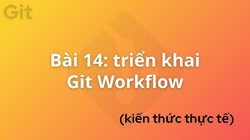 DevOps for Freshers | Bài 14: Triển khai Git workflow | DevOps cho người mới bắt đầu