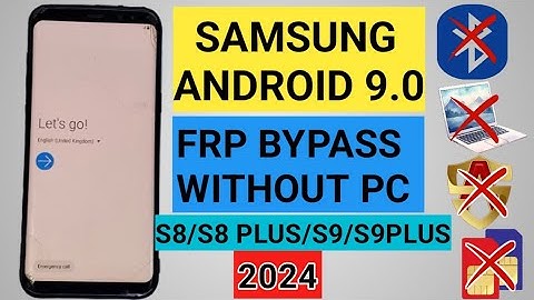 samsung s8,S8 Plus, S9, S9 Plus FRP Bypass Android 9.0
