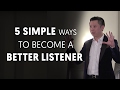 5 Simple Ways To Become A Better Listener (Communication Skill Part 7)