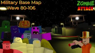 Military Base Map + Wave 80-106 (NEW RECORD) || ROBLOX Zombie Attack