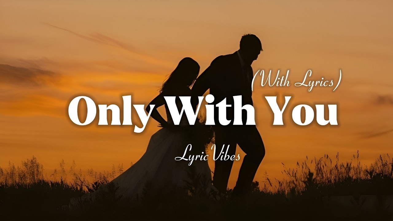 Only With You - Romantic Love Song | Lyric Video | LyricVibes - YouTube