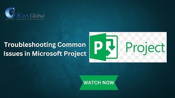 Troubleshooting Common Issues in Microsoft Project | iCert Global
