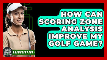 How Can Scoring Zone Analysis Improve My Golf Game? - The Golf Xpert