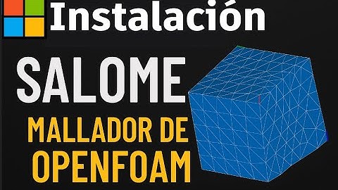 ✅ Guía Rápida: Cómo Instalar Salome 9.15.0 en Windows para Crear Mallas en OpenFOAM