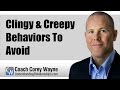 Clingy & Creepy Behaviors To Avoid