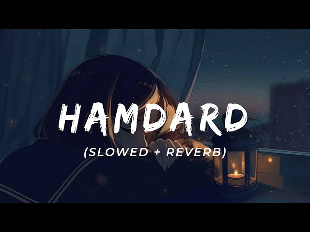 Hamdard (Slowed+Reverb) | Arijit Singh| LoFi Night class=