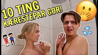 10 TING ALLE KÆRESTEPAR GØR (sketch) Ft. Kender du det, Rebecca Dahl