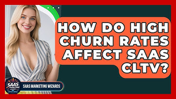 How Do High Churn Rates Affect SaaS CLTV? - Saas Marketing Wizards
